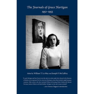 The Journals of Grace Hartigan, 1951-1955 - by  William T La Moy & Joseph P McCaffrey (Paperback) - 1 of 1