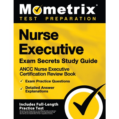 Nurse Executive Exam Secrets Study Guide - Ancc Nurse Executive ...