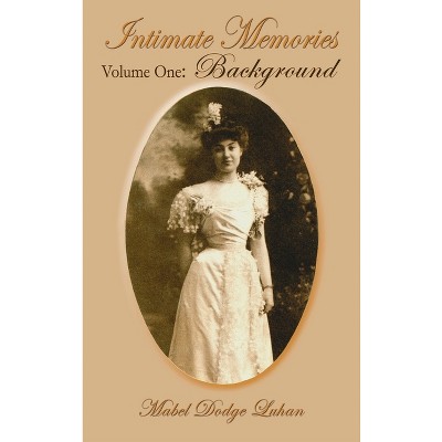 Intimate Memories, Volume One - by Mabel Dodge Luhan