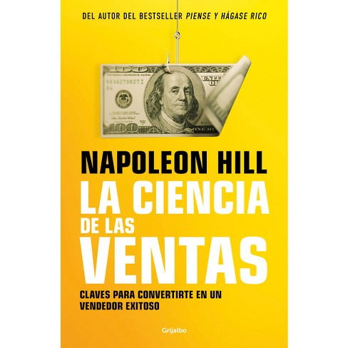 La Ciencia De Las Ventas / Napoleon Hill's Science Of Successful Selling -  By Napoleón Hill (paperback) : Target
