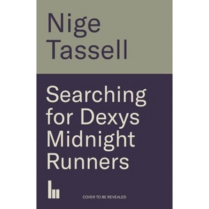 Searching for Dexys Midnight Runners - by  Nige Tassell (Paperback) - 1 of 1