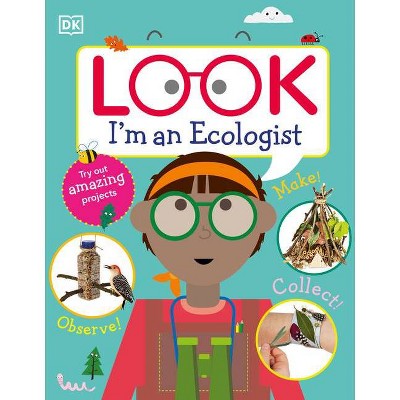 Look I'm an Ecologist - (Look! I'm Learning) by  DK (Hardcover)