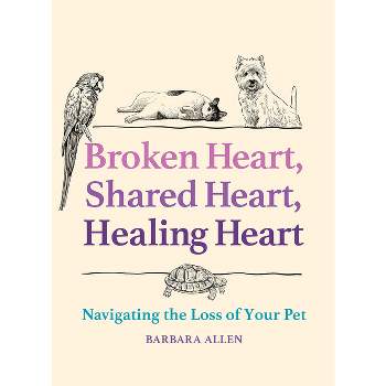 Broken Heart, Shared Heart, Healing Heart - by  Barbara Allen (Hardcover)