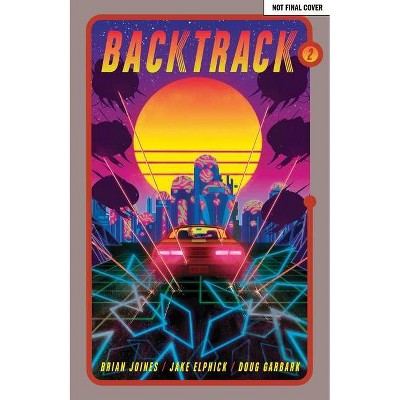 Backtrack Vol. 2, 2 - by  Brian Joines (Paperback)