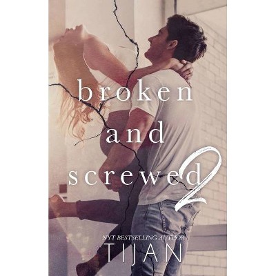 Broken & Screwed 2 - (Bs) by  Tijan (Paperback)