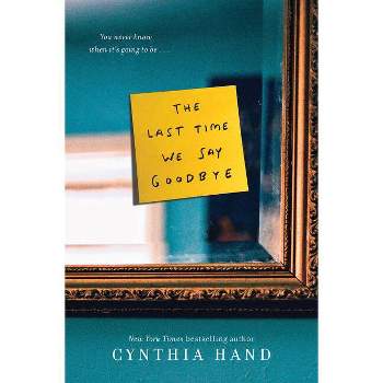 The Last Time We Say Goodbye - by Cynthia Hand