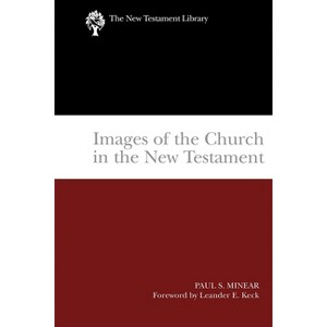 Images of the Church in the New Testament - (New Testament Library) by  Paul Sevier Minear (Paperback) - 1 of 1