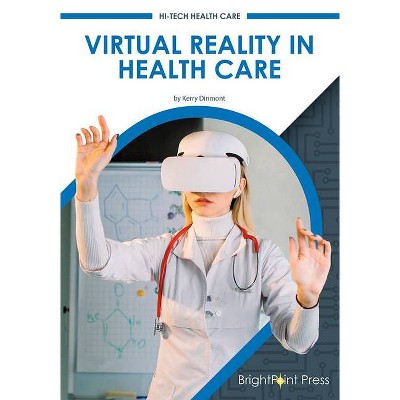 Virtual Reality in Health Care - by  Kerry Dinmont (Hardcover)