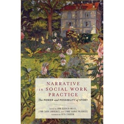 Narrative in Social Work Practice - by  Ann Burack-Weiss & Lynn Sara Lawrence & Lynne Bamat Mijangos (Paperback)