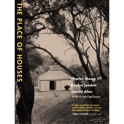 The Place of Houses - by  Charles Moore & Gerald Allen & Donlyn Lyndon (Paperback)
