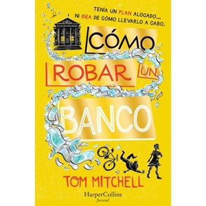 Cómo Robar Un Banco (How to Rob a Bank - Spanish Edition) - by  Tom Mitchell (Paperback) - 1 of 1