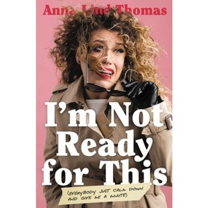 I'm Not Ready for This - by  Anna Lind Thomas (Paperback) - 1 of 1