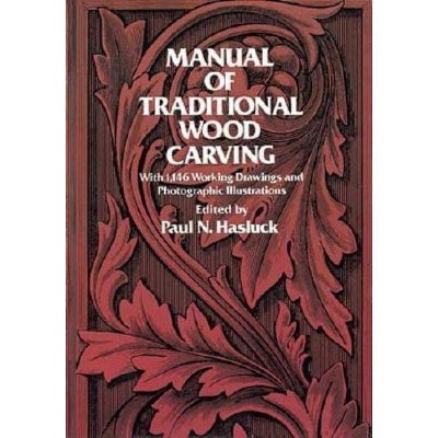 Manual of Traditional Wood Carving - (Dover Woodworking) by  Paul N Hasluck (Paperback)