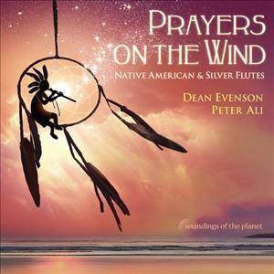 Dean Evenson - Prayers on The Wind Native American & Silver Flute (CD)