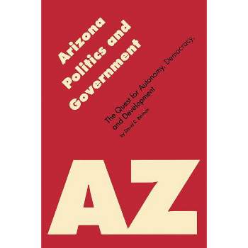 Arizona Politics and Government - (Politics and Governments of the American States) by  David R Berman (Paperback)