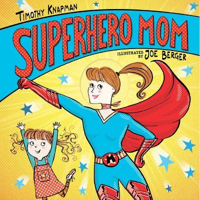 Superhero Mom - by  Timothy Knapman (Hardcover)
