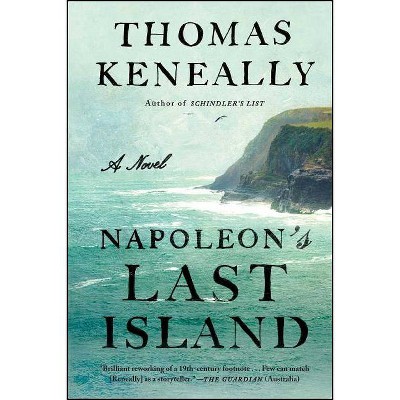 Napoleon's Last Island - by  Thomas Keneally (Paperback)