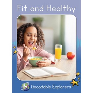 Fit and Healthy - (Red Rocket (Tm) Readers Decodable Explorers) by  Rachel Walker (Paperback) - 1 of 1