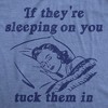 Mens Funny T Shirts If Theyre Sleeping On You Tuck Them In Sarcastic Novelty Tee For Men - Crazy Dog Men's T Shirt - 2 of 4