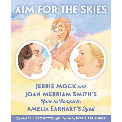 Aim for the Skies - by  Aimee Bissonette (Hardcover)