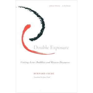 Double Exposure - (Cultural Memory in the Present) by  Bernard Faure (Paperback) - 1 of 1