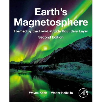 Earth's Magnetosphere - 2nd Edition by  Wayne Keith & Walter Heikkila (Paperback)