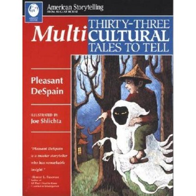 Thirty-Three Multicultural Tales to Tell - (American Storytelling (Paperback)) by  Pleasant DeSpain (Paperback)