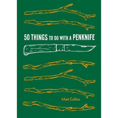 50 Things To Do With A Penknife Explore More By Matt Collins Hardcover Target