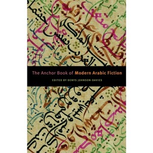 The Anchor Book of Modern Arabic Fiction - by  Denys Johnson-Davies (Paperback) - 1 of 1