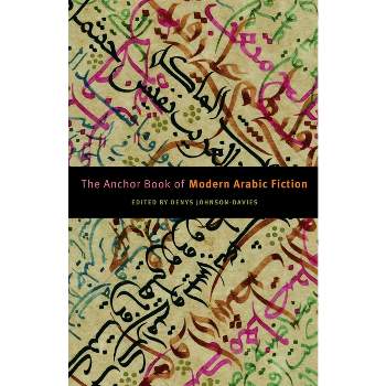 The Anchor Book of Modern Arabic Fiction - by  Denys Johnson-Davies (Paperback)