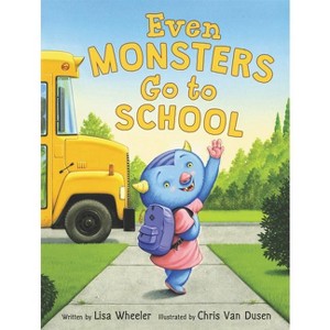 Even Monsters Go to School - by  Lisa Wheeler (Hardcover) - 1 of 1