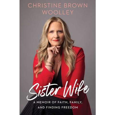 Sister Wife - by  Christine Brown Woolley (Hardcover)