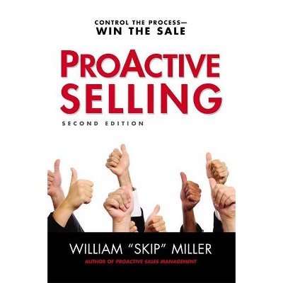 Proactive Selling - 2nd Edition by  William Miller (Paperback)