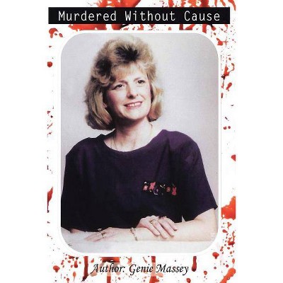 Murdered Without Cause - by  Genie Massey (Paperback)