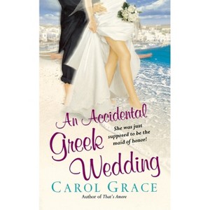 An Accidental Greek Wedding - by  Carol Grace (Paperback) - 1 of 1