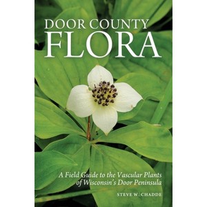 Door County Flora - by  Steve W Chadde (Paperback) - 1 of 1