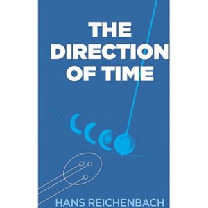 The Direction of Time - (Dover Books on Physics) by  Hans Reichenbach (Paperback) - 1 of 1