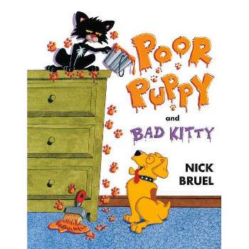 Poor Puppy and Bad Kitty - by  Nick Bruel (Hardcover)