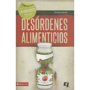 Que hacer cuando los jóvenes luchan con desórdenes alimenticios - (Especialidades Juveniles) by  Steven Gerali (Paperback) - 1 of 1