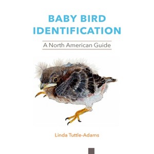 Baby Bird Identification - by  Linda Tuttle-Adams (Paperback) - 1 of 1
