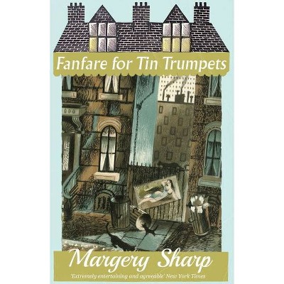 Fanfare for Tin Trumpets - by  Margery Sharp (Paperback)