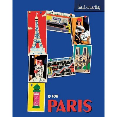 P Is for Paris - (Paul Thurlby ABC City Books) by  Paul Thurlby (Hardcover)