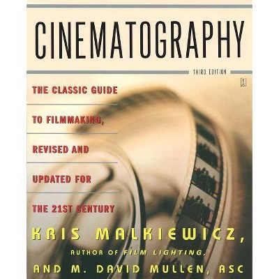 Cinematography - 3rd Edition by  Kris Malkiewicz & M David Mullen (Paperback)