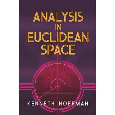 Analysis in Euclidean Space - (Dover Books on Mathematics) by  Kenneth Hoffman (Paperback)