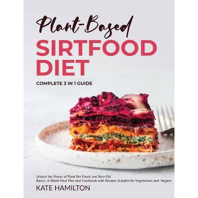 Plant-Based Sirtfood Diet - by  Kate Hamilton (Hardcover)