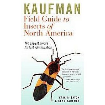 Kaufman Field Guide to Insects of North America - (Kaufman Field Guides) by  Eric R Eaton & Kenn Kaufman (Paperback)