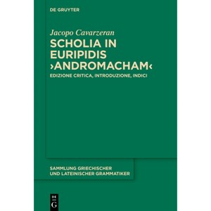 Scholia in Euripidis >Andromacham - (Sammlung Griechischer Und Lateinischer Grammatiker) by  Jacopo Cavarzeran (Hardcover) - 1 of 1