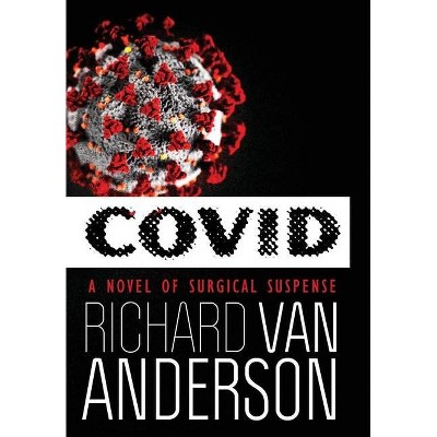 Covid - (McBride Trilogy) by  Richard Van Anderson (Hardcover)