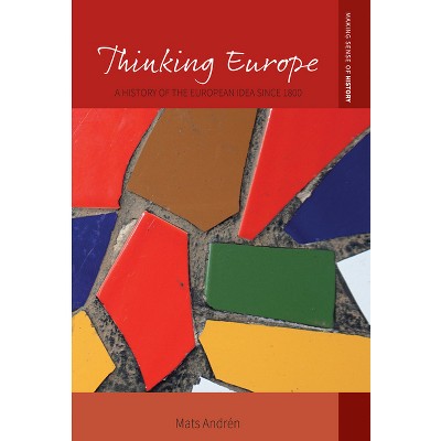 Thinking Europe - (Making Sense of History) by  Mats Andrén (Paperback)