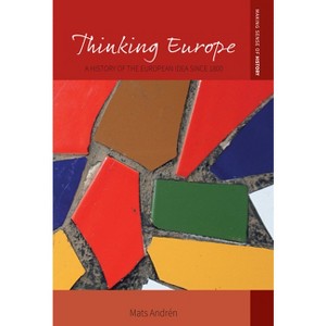 Thinking Europe - (Making Sense of History) by  Mats Andrén (Paperback) - 1 of 1